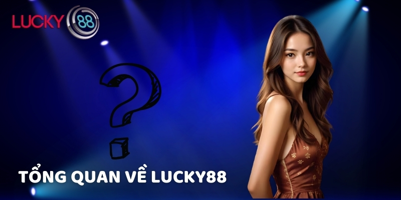 Tổng quan về Lucky88