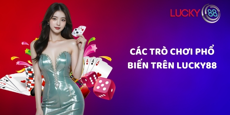 Các trò chơi phổ biến trên Lucky88